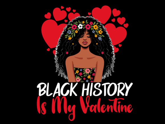 Black History is My Valentine Vector: A Versatile T-Shirt Design