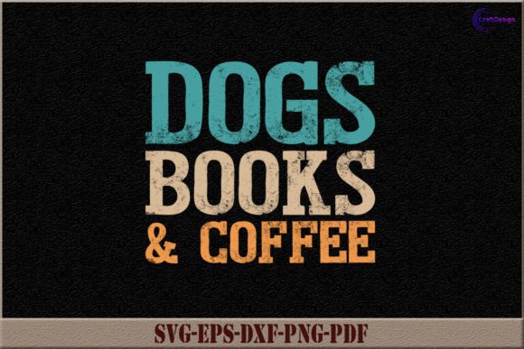 Crafting a Fun Brand: Dogs Books Coffee Funny Shirt SVG