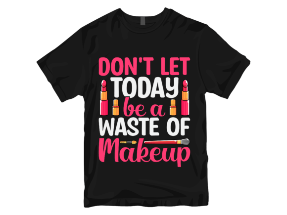 Don't Let Today Be a Waste: A Versatile T-Shirt Design