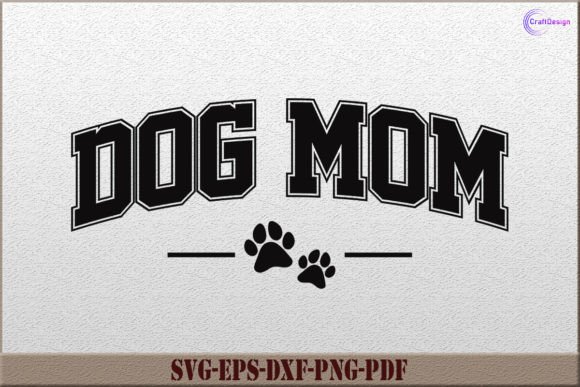Funny Dog Mom Gift Shirt SVG for Graphics and Crafts