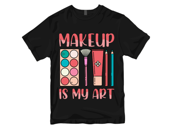 Makeup is My Art: A Versatile T-Shirt Design for Brands
