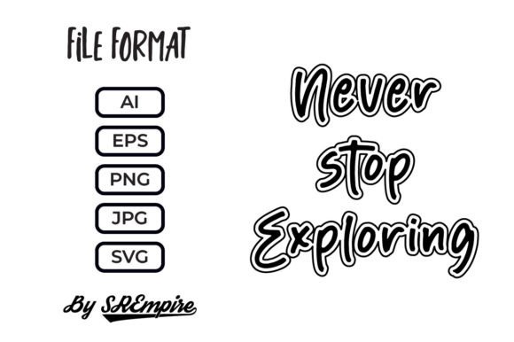 Never Stop Exploring Quotes for T-Shirt Designs and Graphics