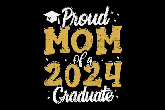 Proud Mom of a Class of 2024 Graduate Graphics
