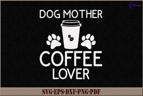 Review: Dog Mother Coffee Lover SVG for Local Branding