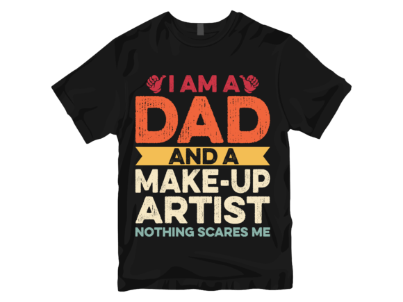 Review: I m a Dad and a Makeup Artist T-Shirt Design