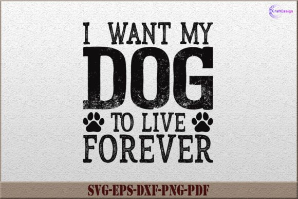 Review: I Want My Dog to Live Forever Shirt SVG for Crafts