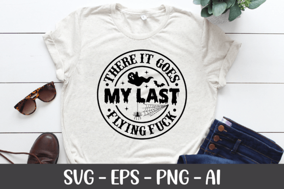 There It Goes My Last Flying F*ck: A Bold Graphics Asset for Crafts