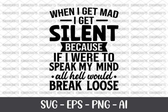 When I Get Mad I Get Silent SVG: A Unique Graphics Asset for Crafts