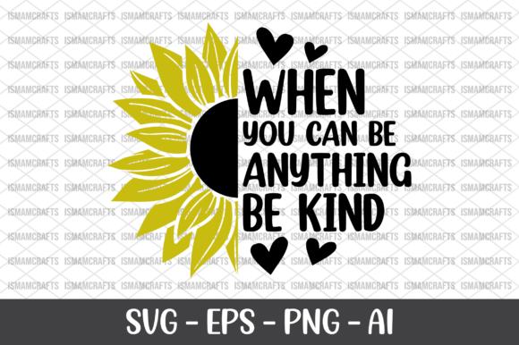 When You Can Be Anything Be Kind SVG: A Perfect Graphics Craft