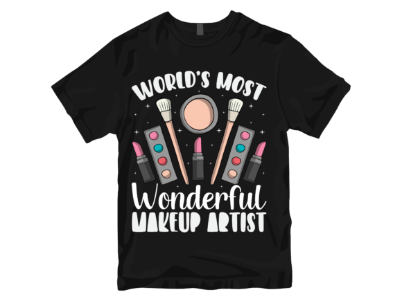 World's Most Wonderful Makeup Artist: A Versatile T-Shirt Design
